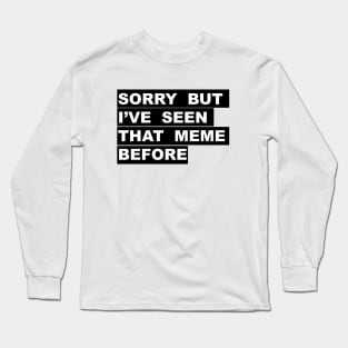 "Seen that Meme" Long Sleeve T-Shirt